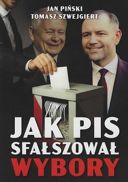jak_pis_sfalszowal_wybory_jan_pinski_tomasz_szwajgiert.jpg